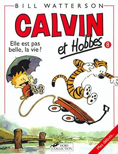 Calvin et hobbes -08- elle est pas belle, la vie ?
