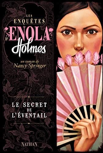 Enola Holmes -4- Le secret de l'éventail
