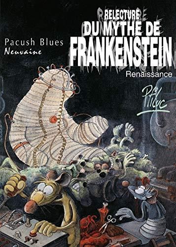 Pacush blues -9- neuvaine - relecture du mythe de frankenstein - renaissance