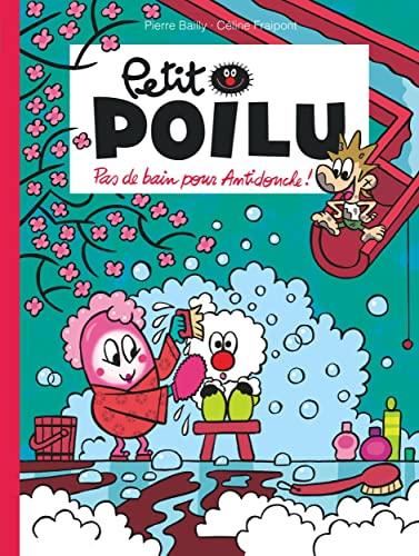 Petit Poilu - Pas de bain pour Antidouche !