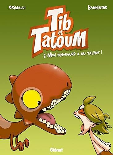 Tib et Tatoum -2- Mon dinosaure a du talent !