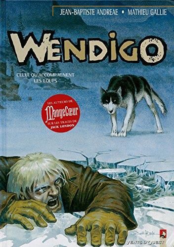 Wendigo -1- celui qu'accompagnent les loups